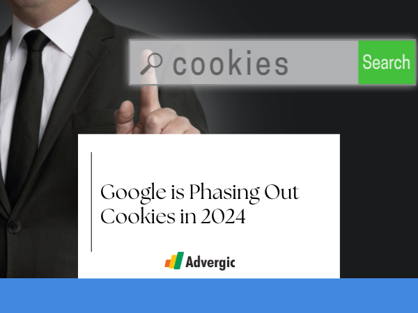 Google is Phasing Out Cookies in 2024