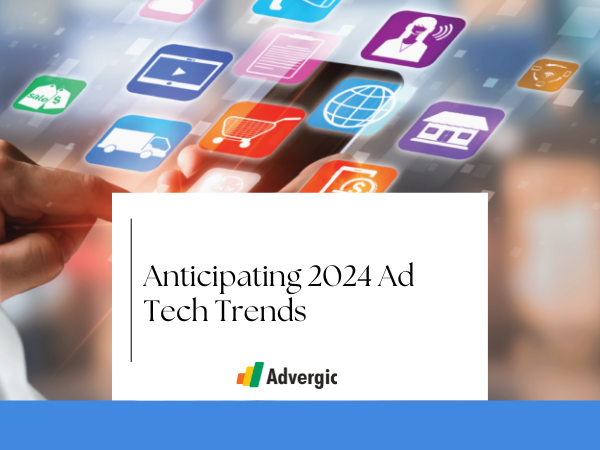 Anticipating 2024 Ad Tech Trends