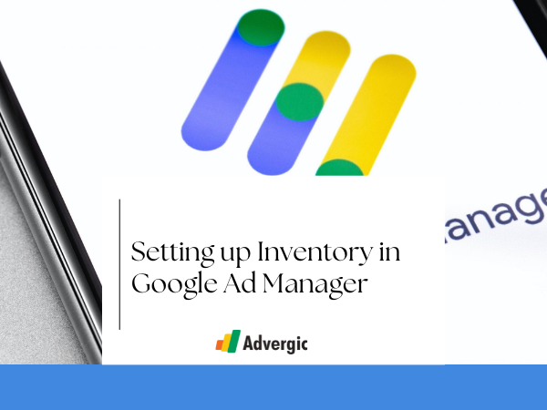 Setting up Inventory in Google Ad Manager