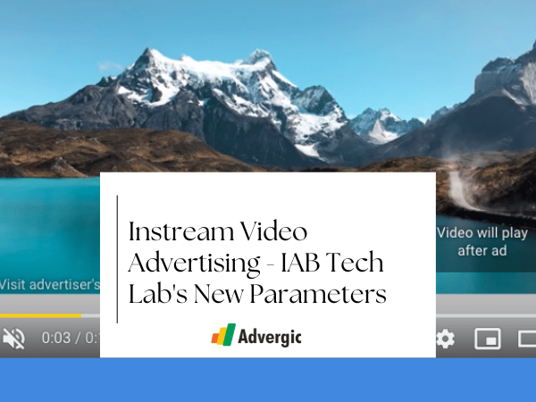 Instream Video Advertising - IAB Tech Lab's New Parameters